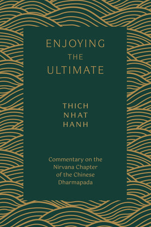 Enjoying the Ultimate: Commentary on the Nirvana Chapter of the Chinese Dharmapada,Used