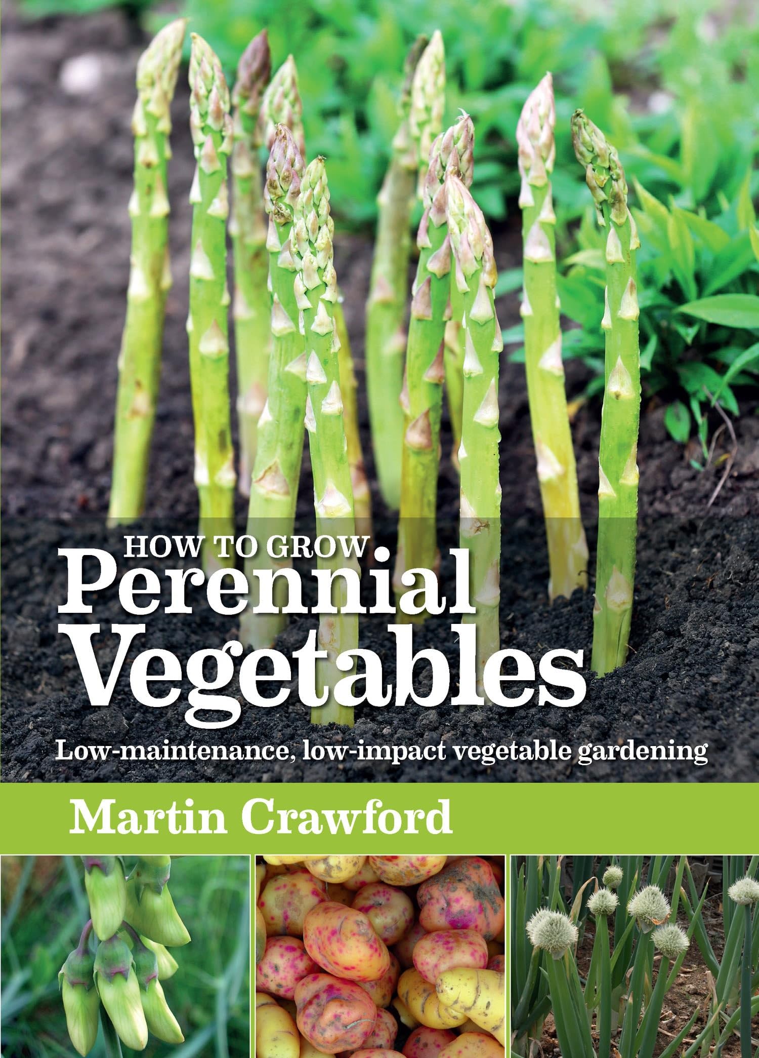 How to Grow Perennial Vegetables: Lowmaintenance, lowimpact vegetable gardening,Used