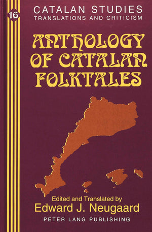 Anthology Of Catalan Folktales: Edited And Translated By Edward J. Neugaard (Catalan Studies),New