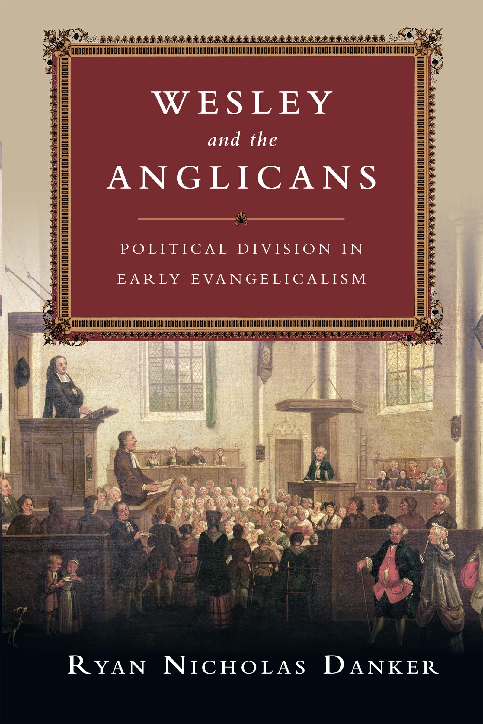 Wesley and the Anglicans: Political Division in Early Evangelicalism,Used