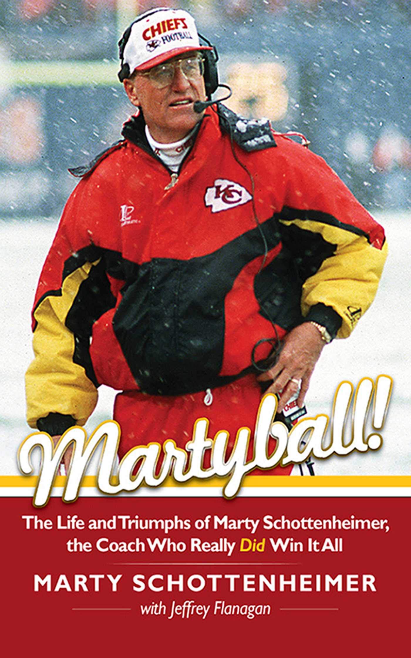 Martyball: The Life and Triumphs of Marty Schottenheimer, the Coach Who Really Did Win It All,Used