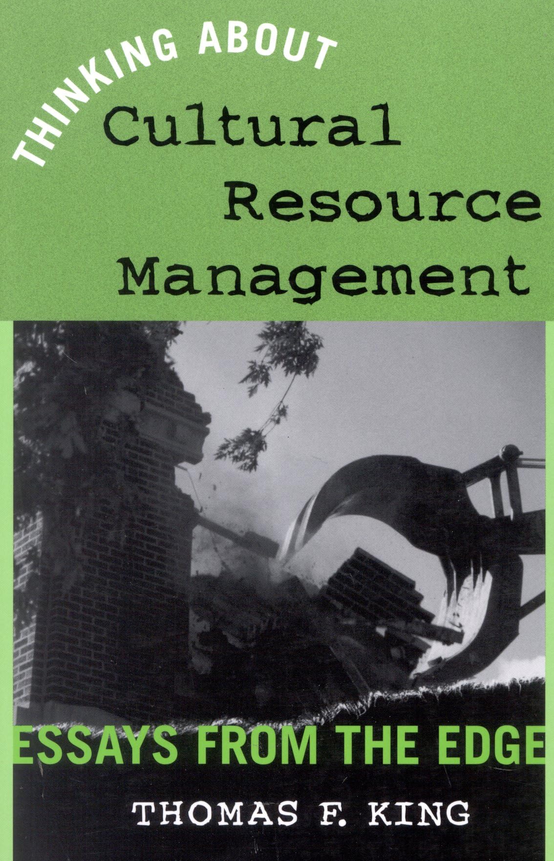 Thinking About Cultural Resource Management: Essays from the Edge (Heritage Resource Management Series),Used