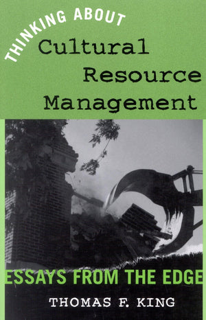 Thinking About Cultural Resource Management: Essays from the Edge (Heritage Resource Management Series),Used