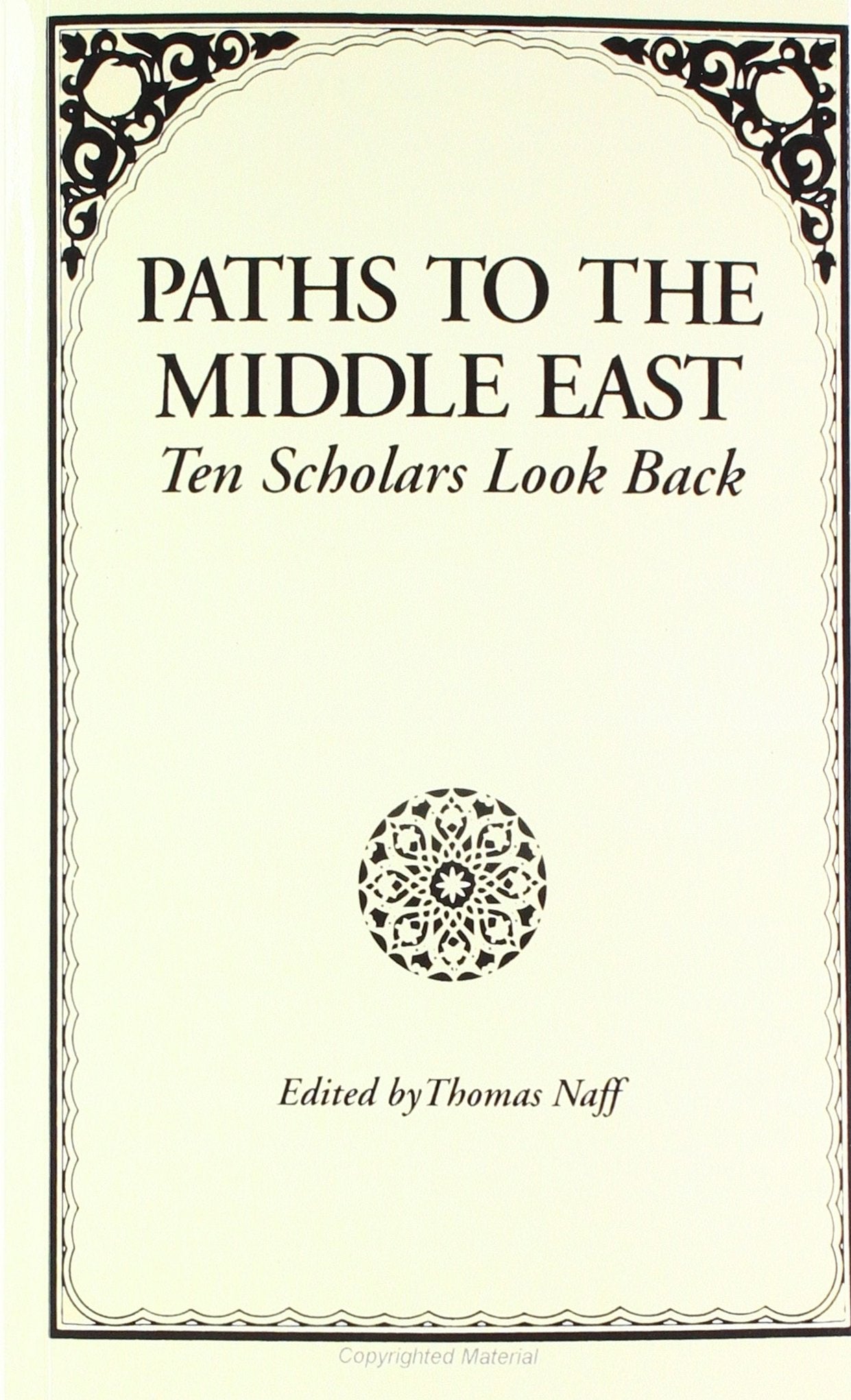 Paths to the Middle East: Ten Scholars Look Back,Used