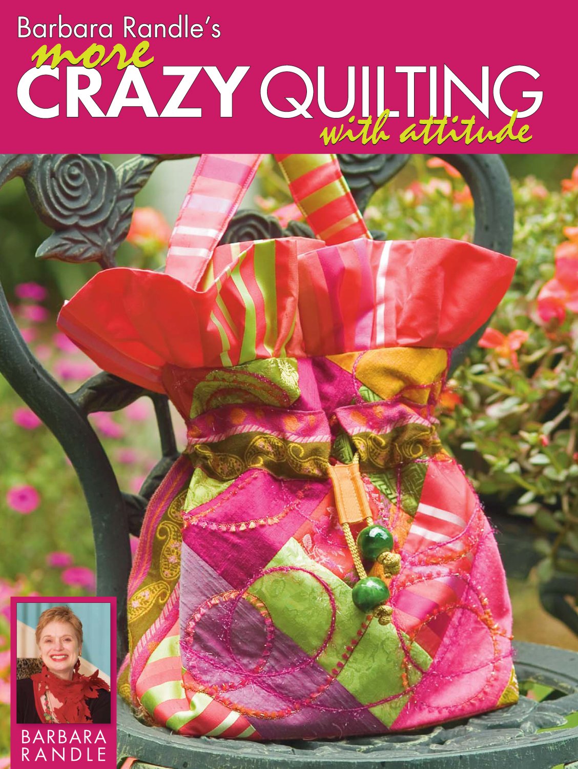 Barbara Randle'S More Crazy Quilting With Attitude,New