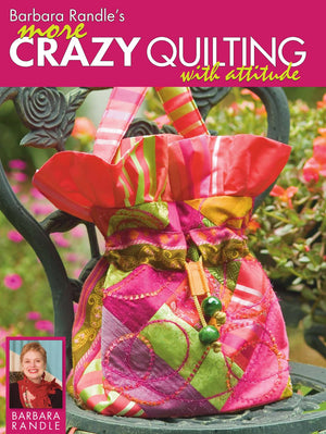 Barbara Randle'S More Crazy Quilting With Attitude,Used