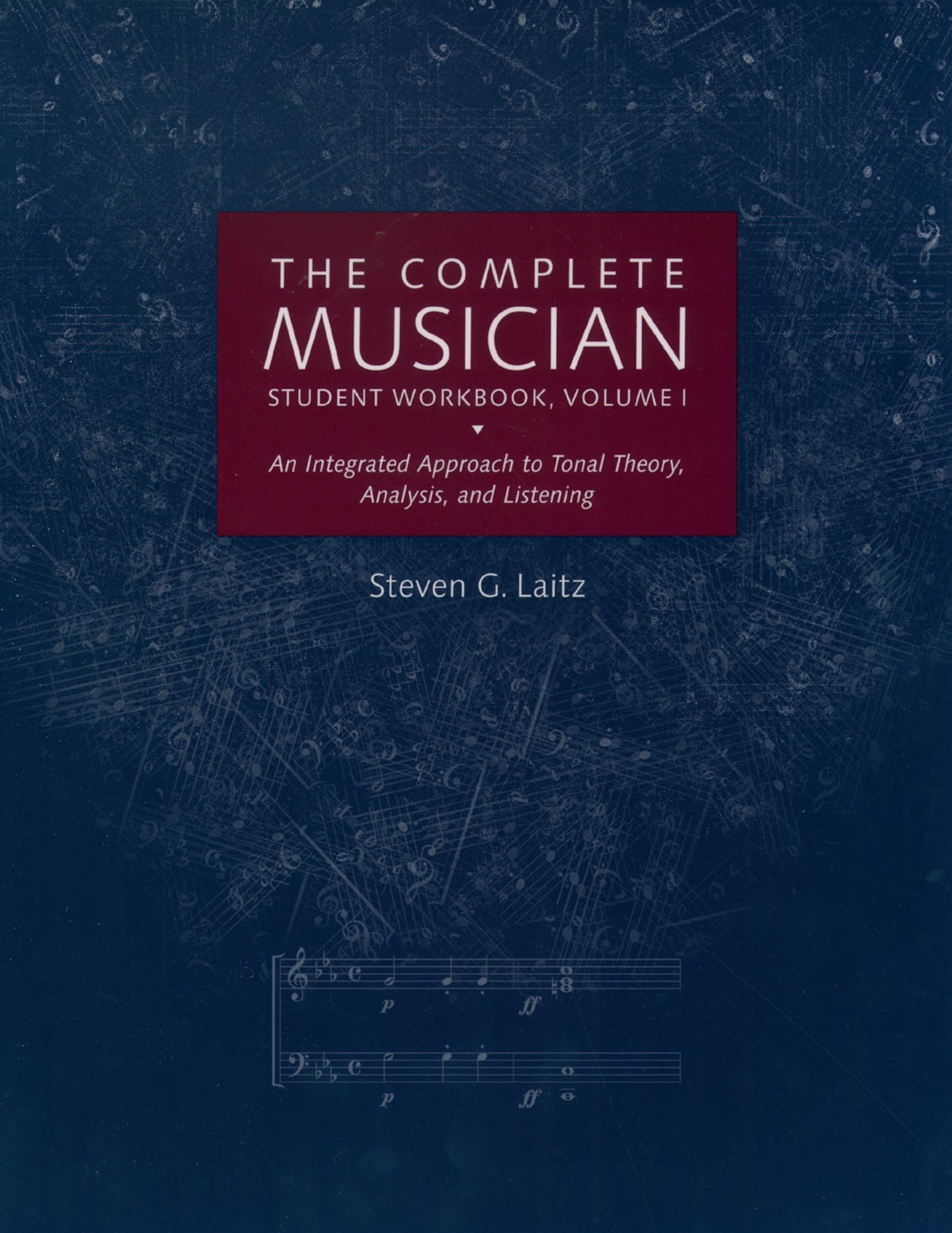 The Complete Musician Student Workbook, Volume I: An Integrated Approach To Tonal Theory, Analysis, And Listening,New