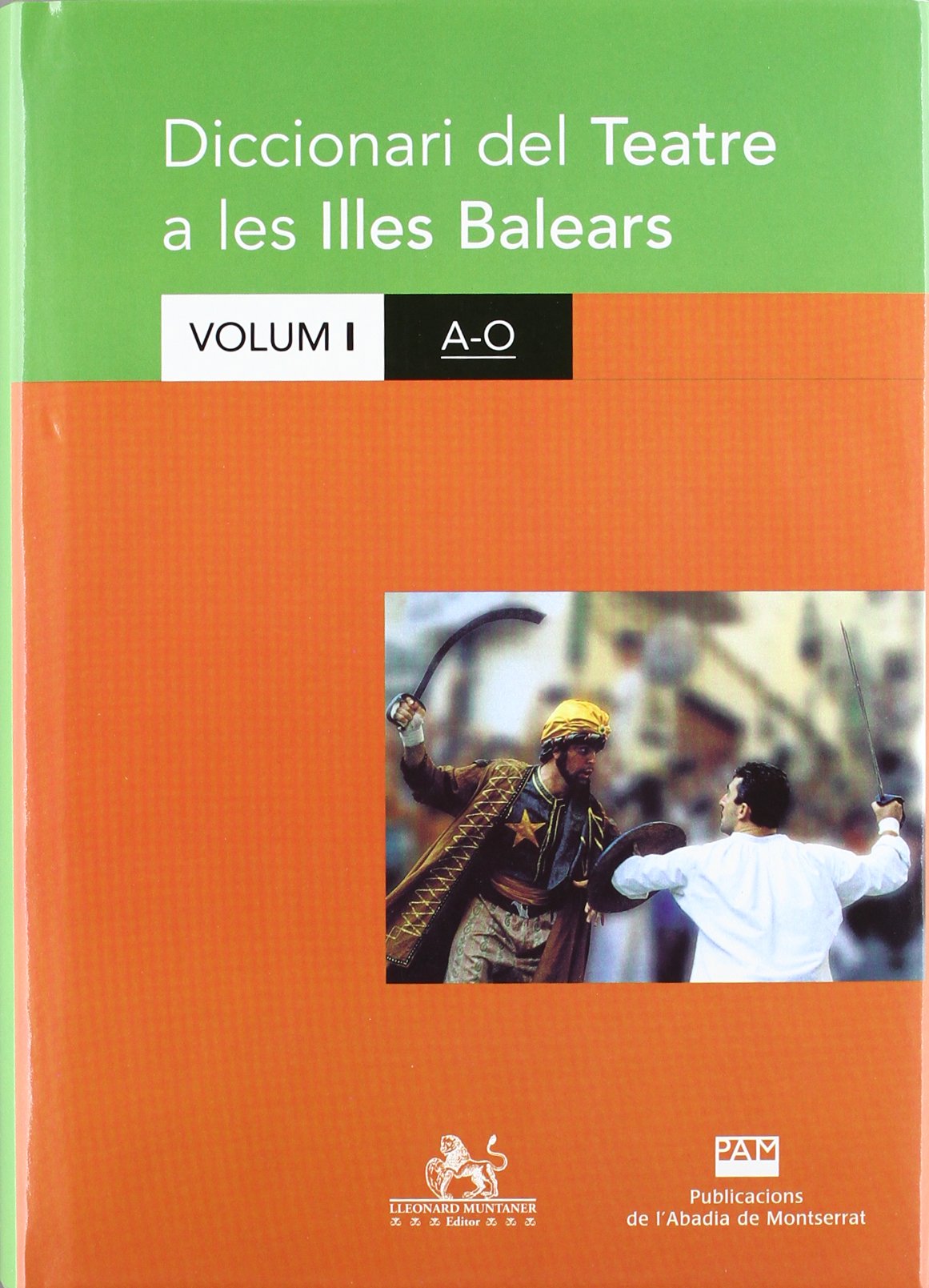 Diccionari Del Teatre A Les Illes Balears. Volum I. Ao,Used