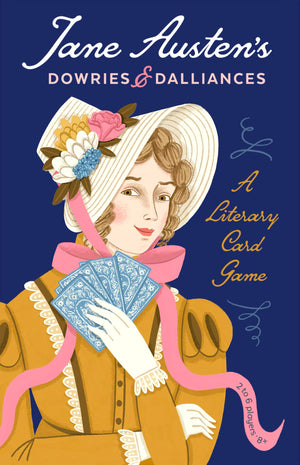 Jane AustenS Dowries & Dalliances: A Literary Card Game