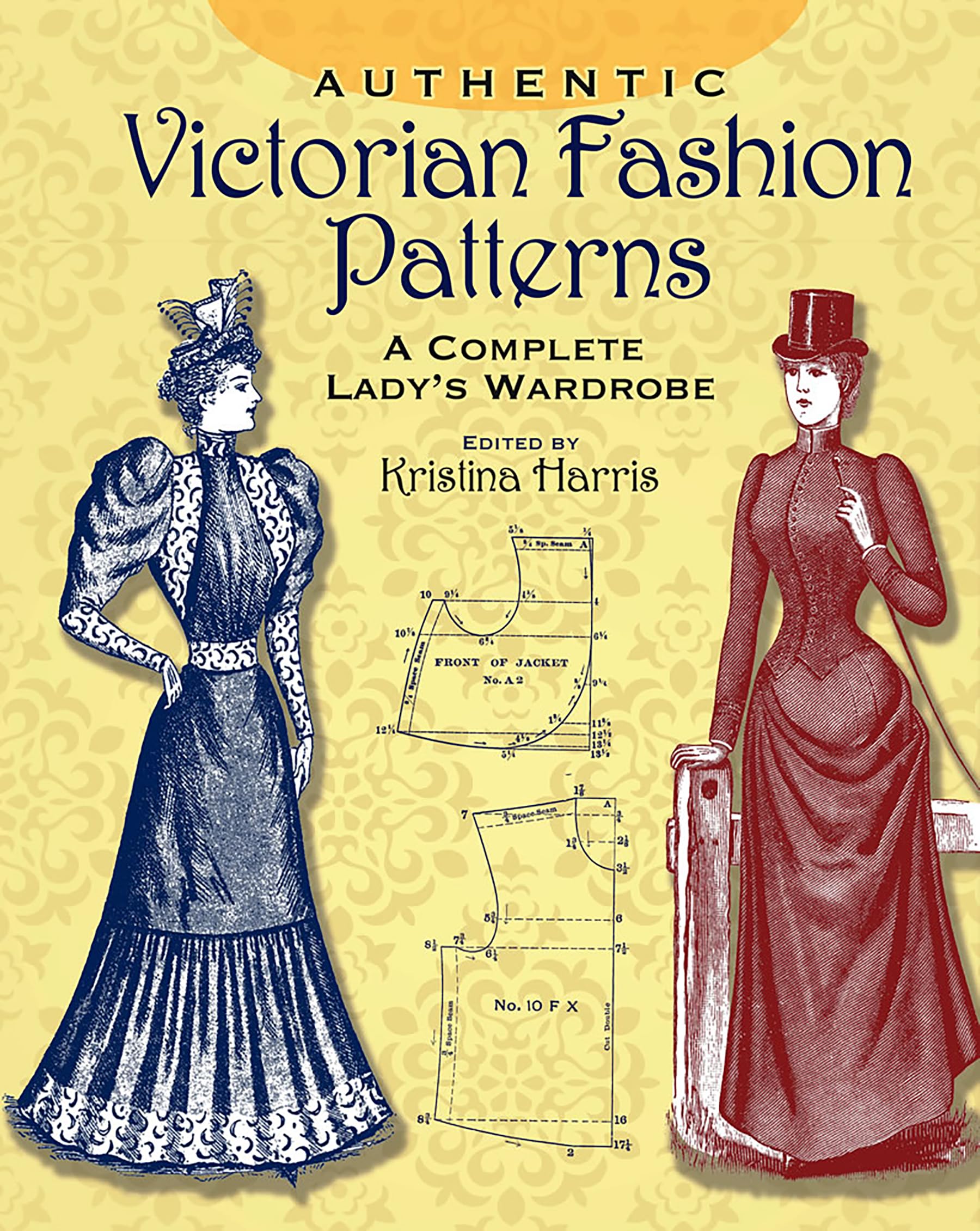 Authentic Victorian Fashion Patterns: A Complete Lady'S Wardrobe (Dover Fashion And Costumes)