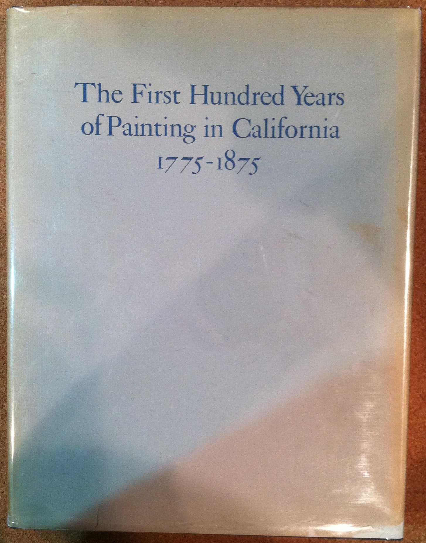 The first hundred years of painting in California, 17751875: With biographical information and references relating to the artis,Used