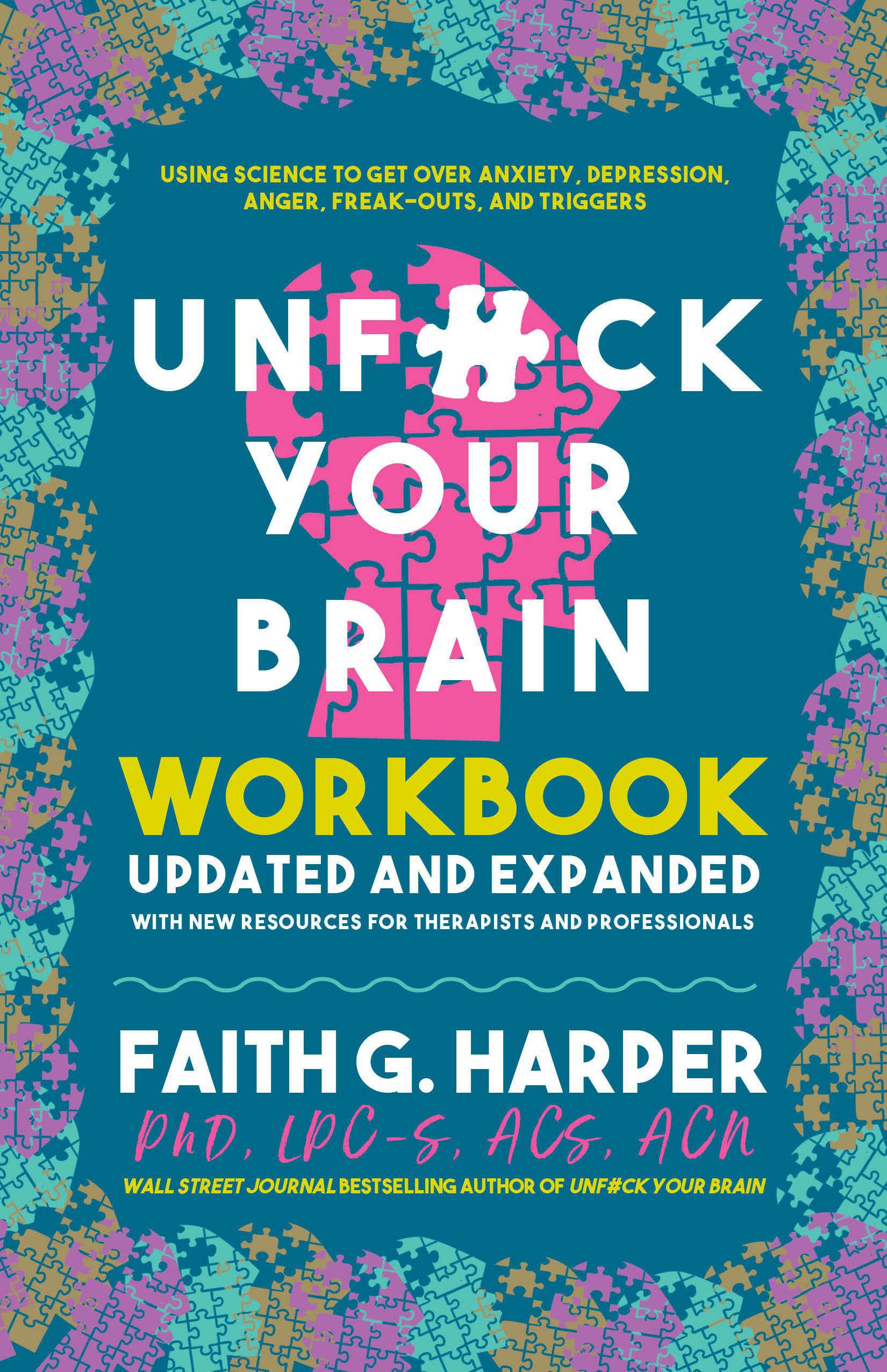 Unfuck Your Brain Workbook: Using Science To Get Over Anxiety, Depression, Anger, Freakouts, And Triggers (5 Minute Therapy),Used