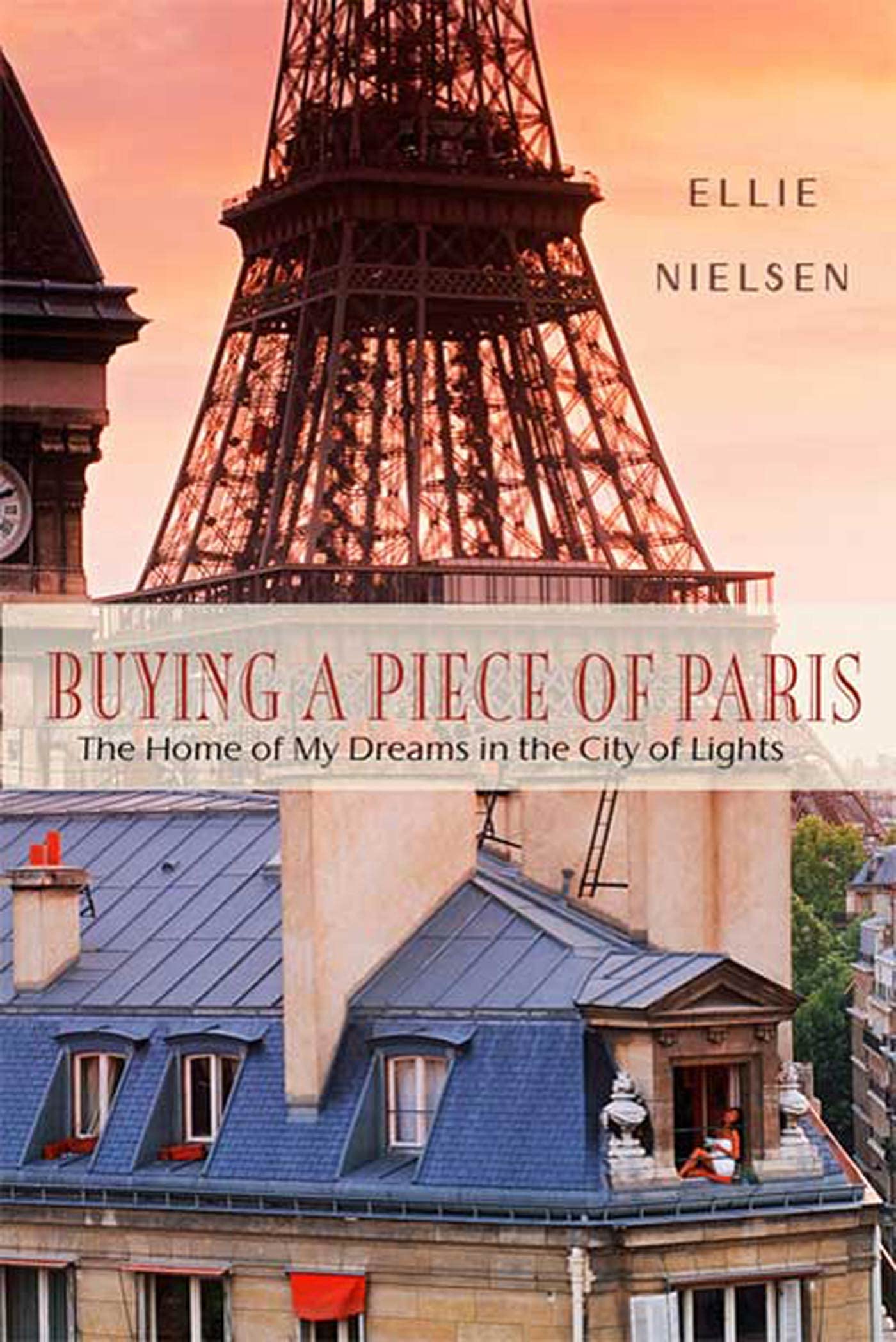 Buying a Piece of Paris: The Home of My Dreams in the City of Lights,Used