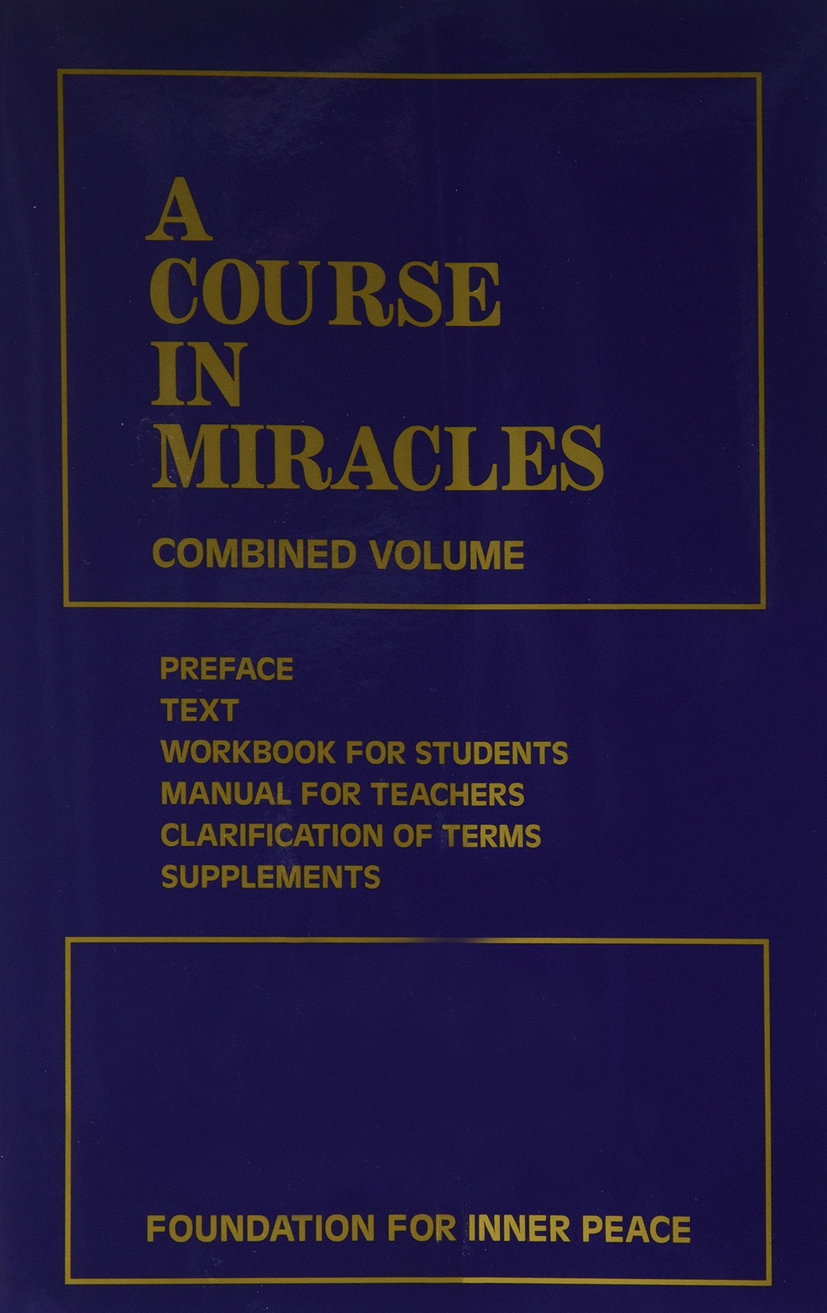 A Course In Miracles: Combined Volume (Vol. 1: A Course In Miracles; Vol. 2: Workbook For Students; Vol. 3: Manual For Teachers)
