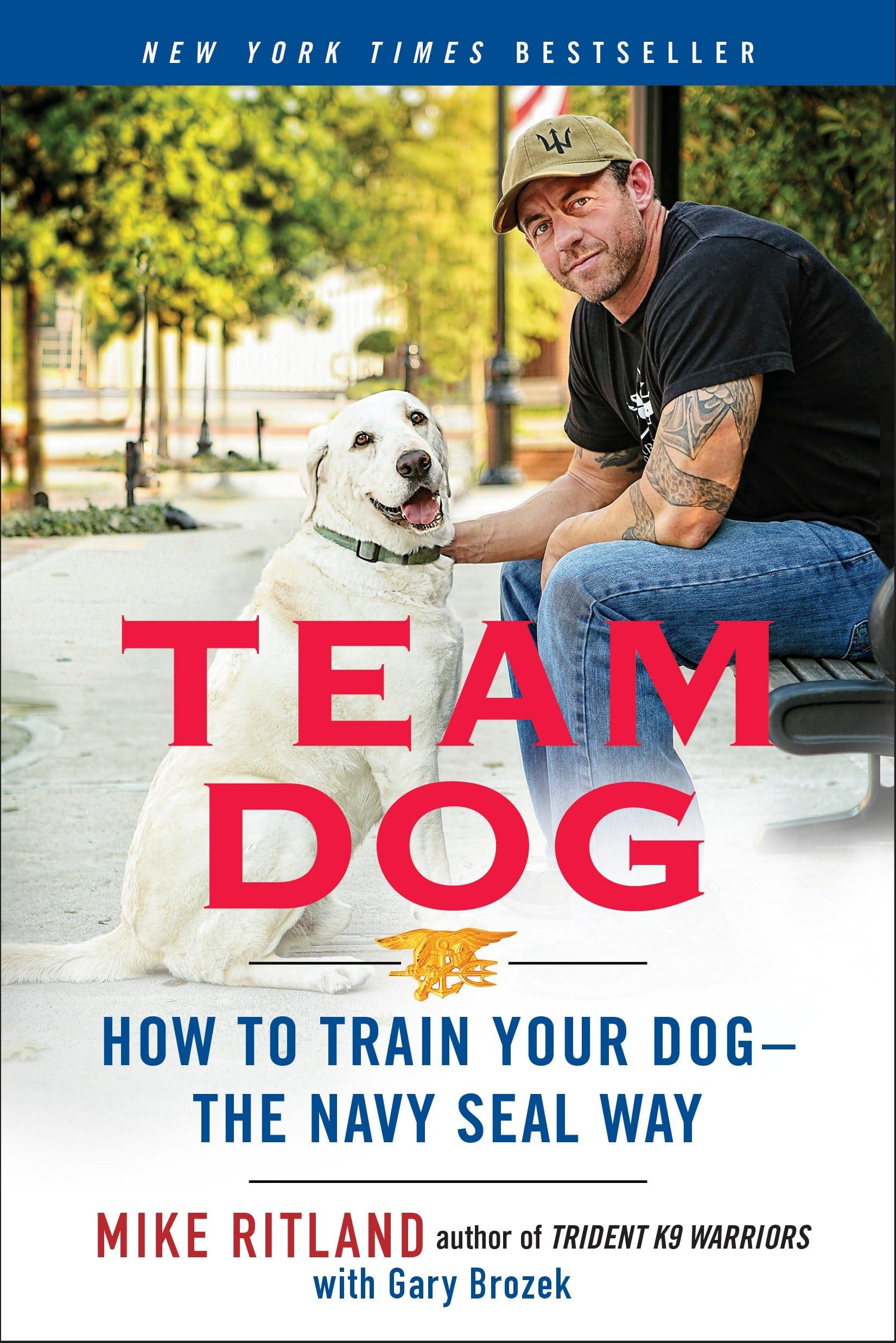 Team Dog: How to Train Your Dogthe Navy SEAL Way,Used