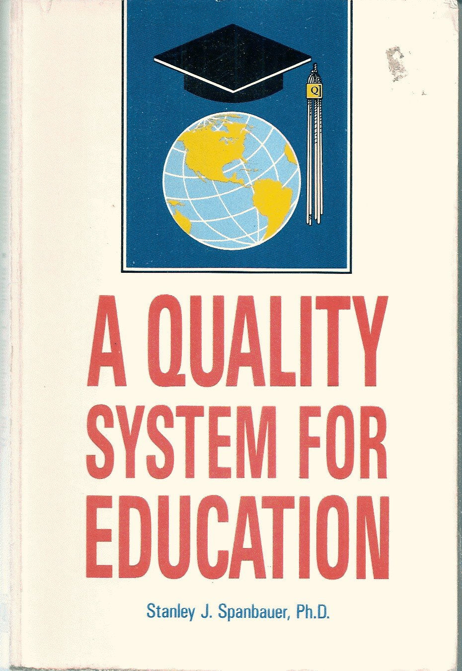 A Quality System for Education: Using Quality and Productivity Techniques to Save Our Schools,Used