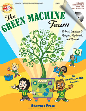 The Green Machine Team  A MiniMusical to Recycle, Replenish, and Renew!: Rise and Shine Series,New