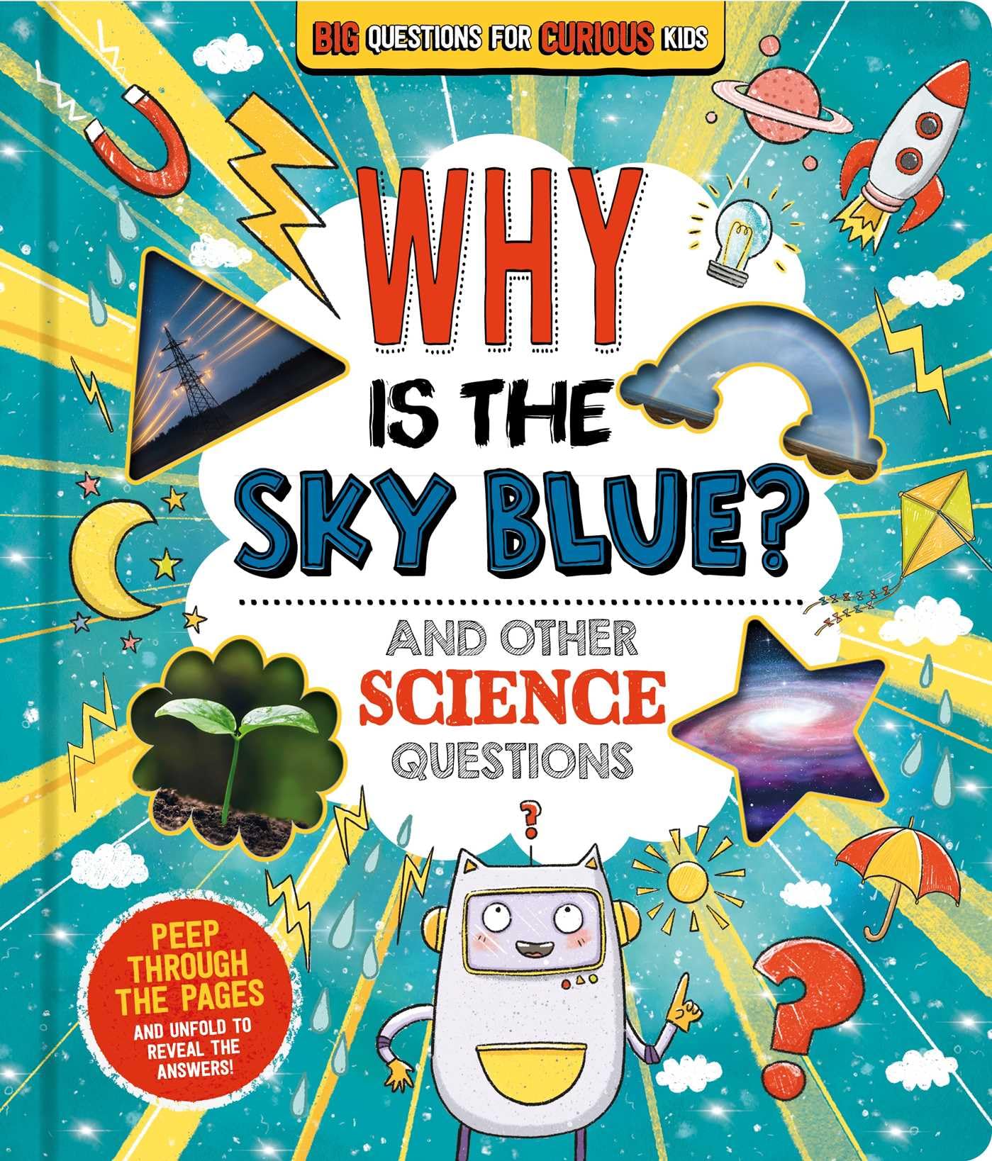 Why is the Sky Blue? (And Other Science Questions): Big Questions for Curious Kids with PeekThrough Pages,New