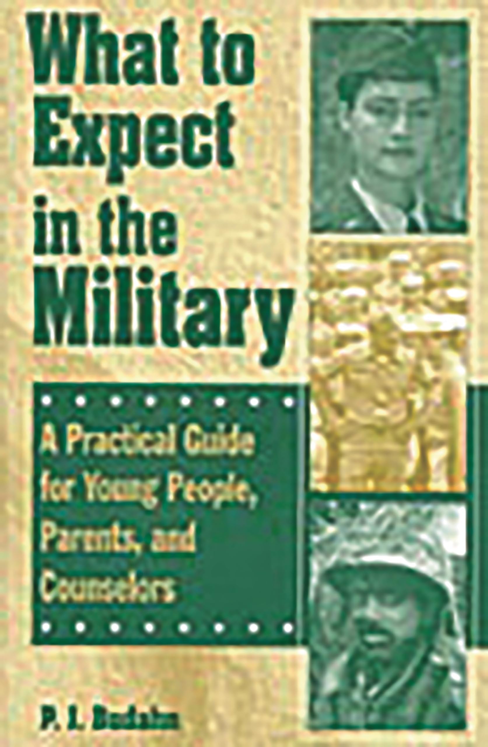 What to Expect in the Military: A Practical Guide for Young People, Parents, and Counselors,Used