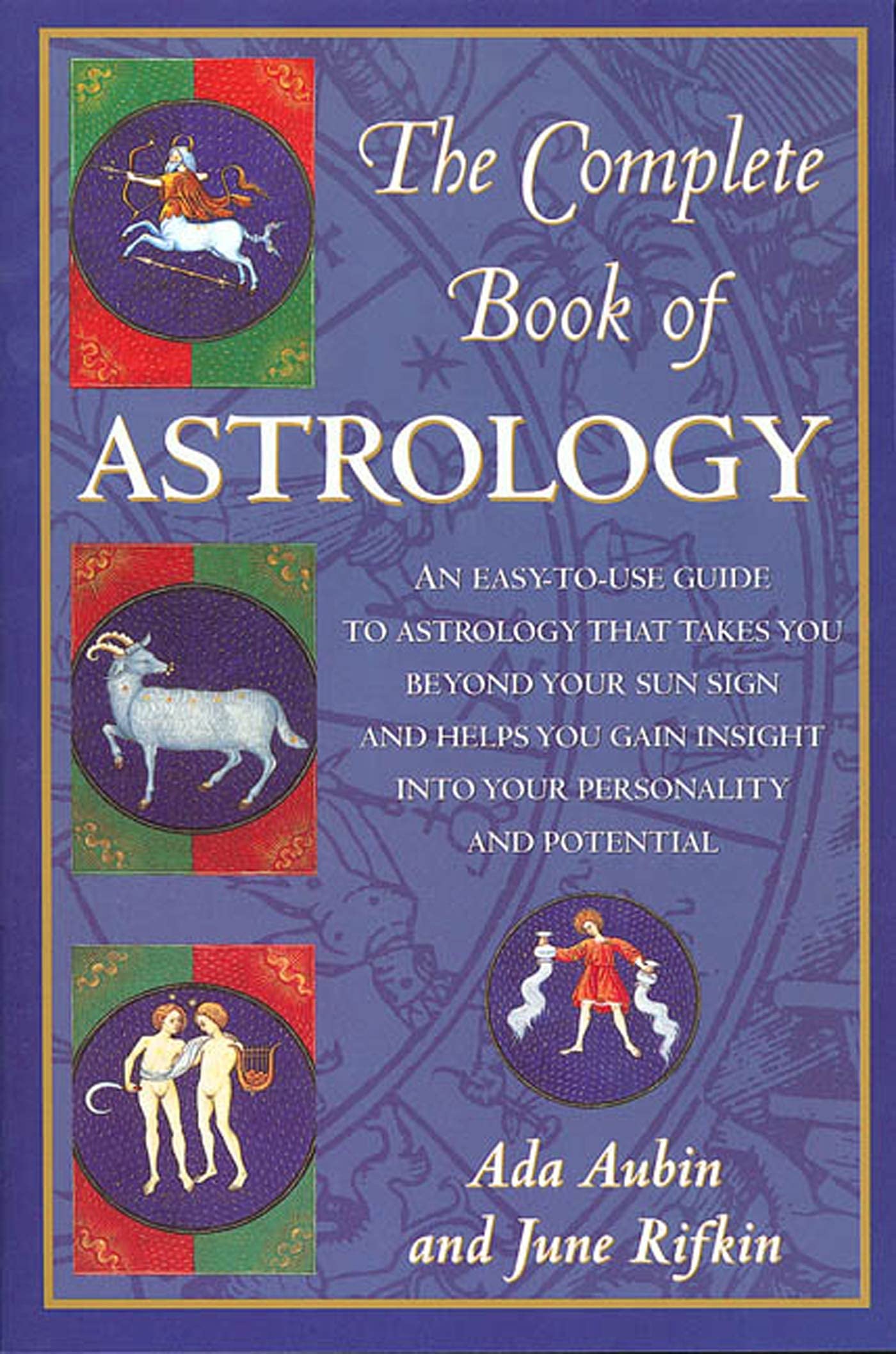 The Complete Book Of Astrology: An Easytouse Guide To Astrology That Takes You Beyond Your Sun Sign And Helps You Gain Insight