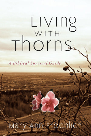 Living with Thorns: A Biblical Survival Guide,Used