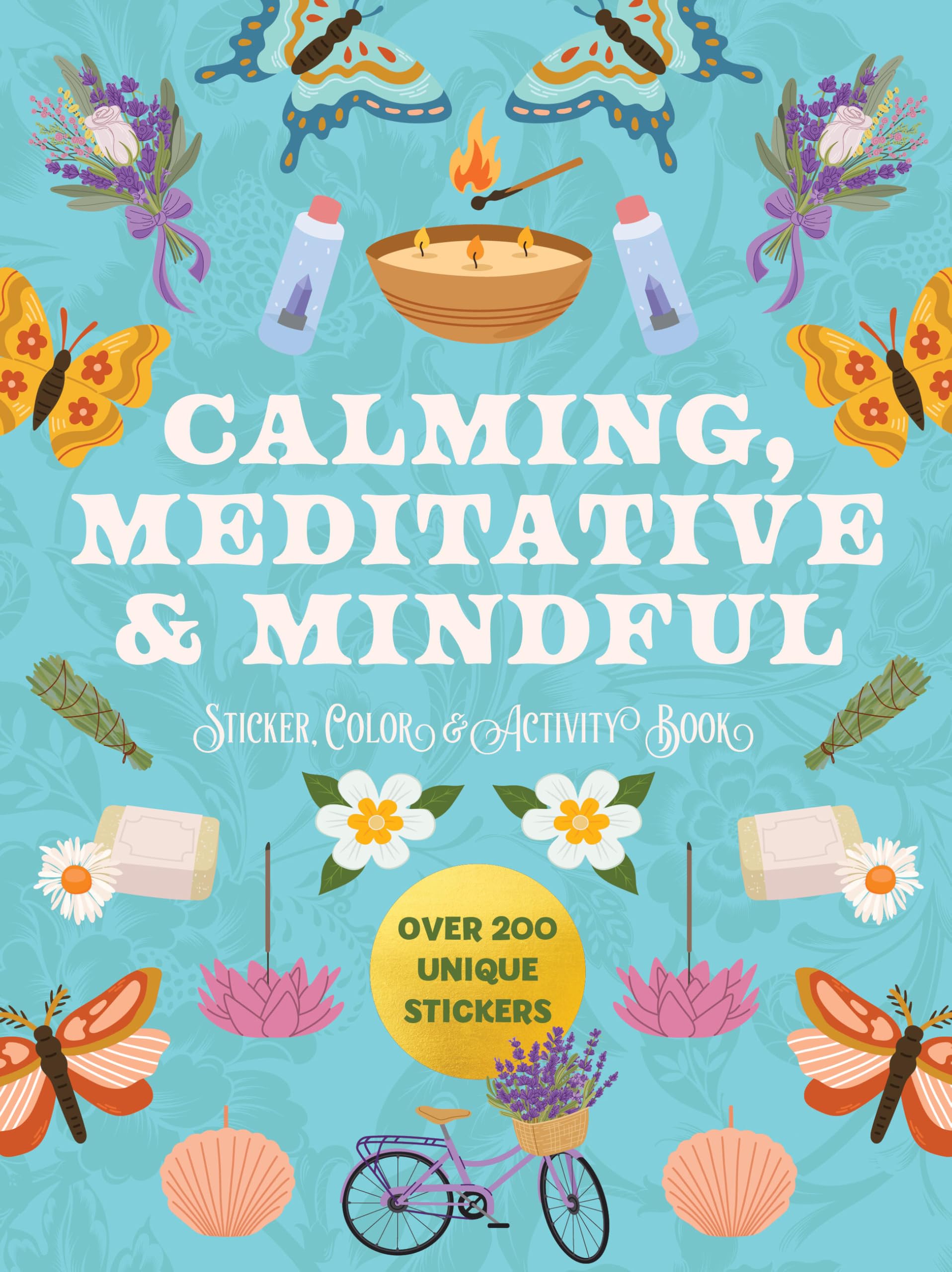 Calming, Meditative And Mindful Sticker, Color And Activity Book: Over 200 Unique Stickers