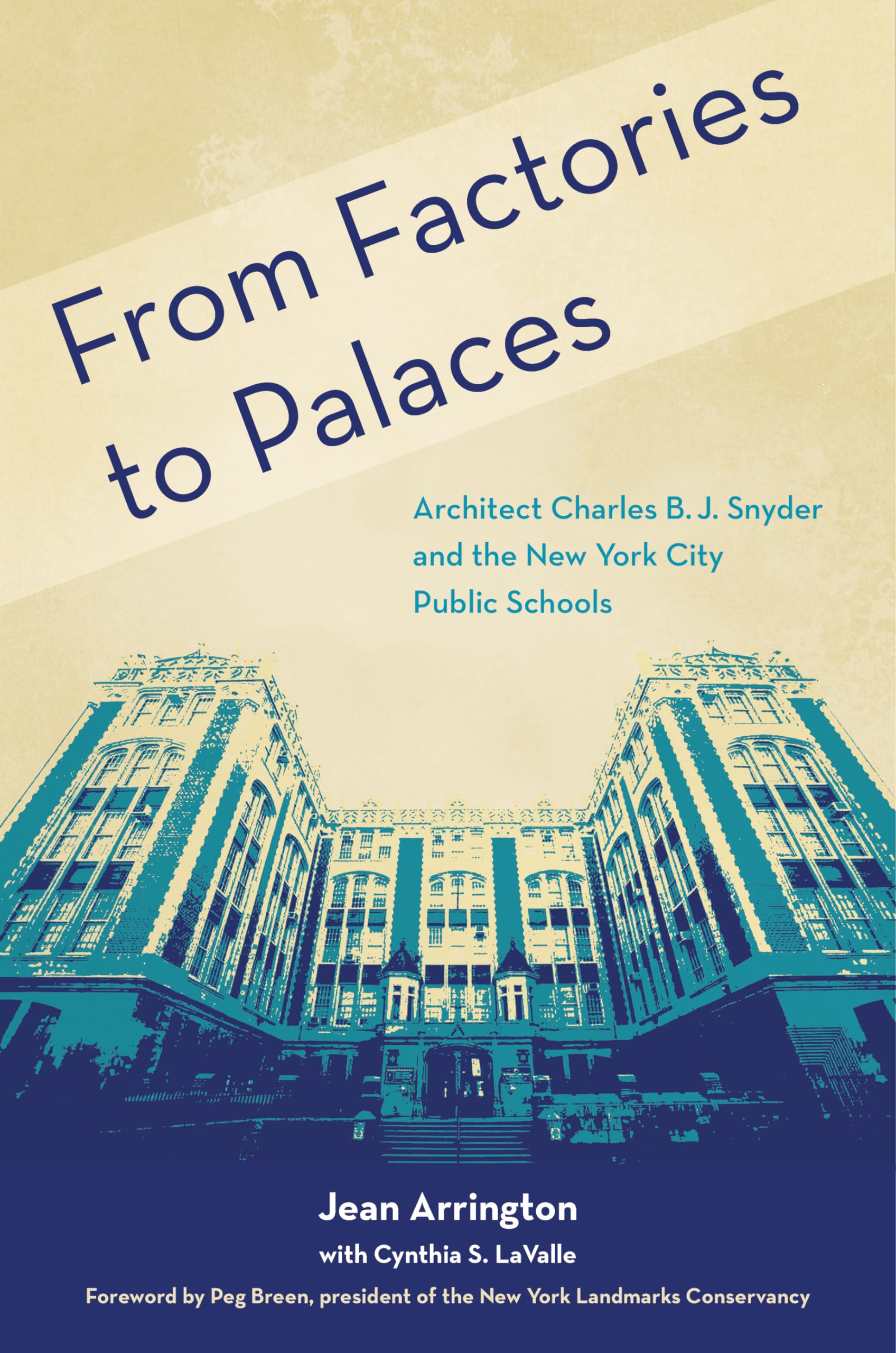 From Factories To Palaces: Architect Charles B. J. Snyder And The New York City Public Schools,New