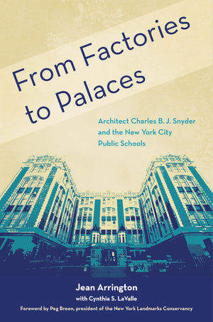 From Factories To Palaces: Architect Charles B. J. Snyder And The New York City Public Schools,New