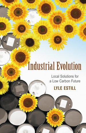 Industrial Evolution: Local Solutions For A Low Carbon Future,New