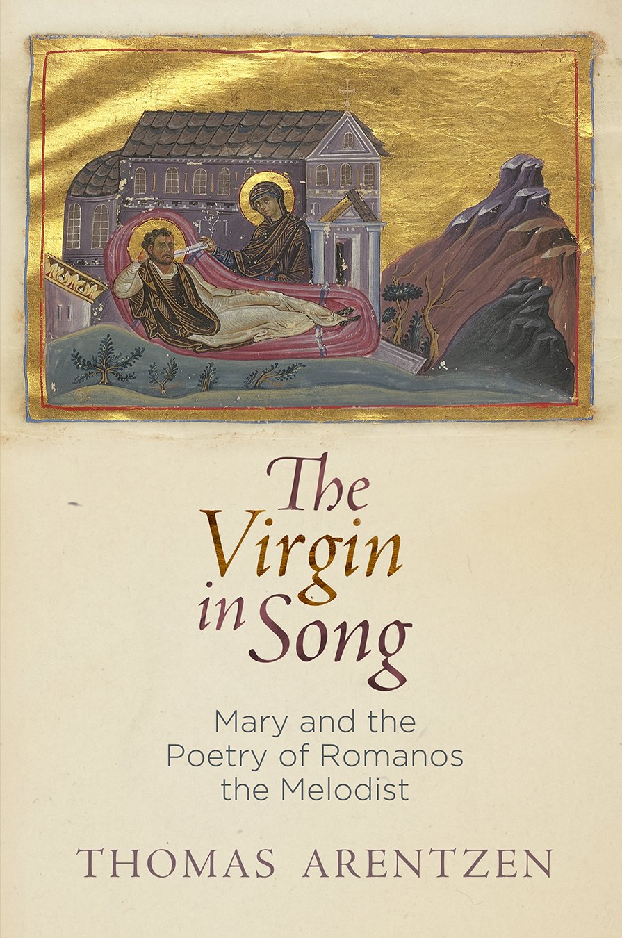 The Virgin In Song: Mary And The Poetry Of Romanos The Melodist (Divinations: Rereading Late Ancient Religion)