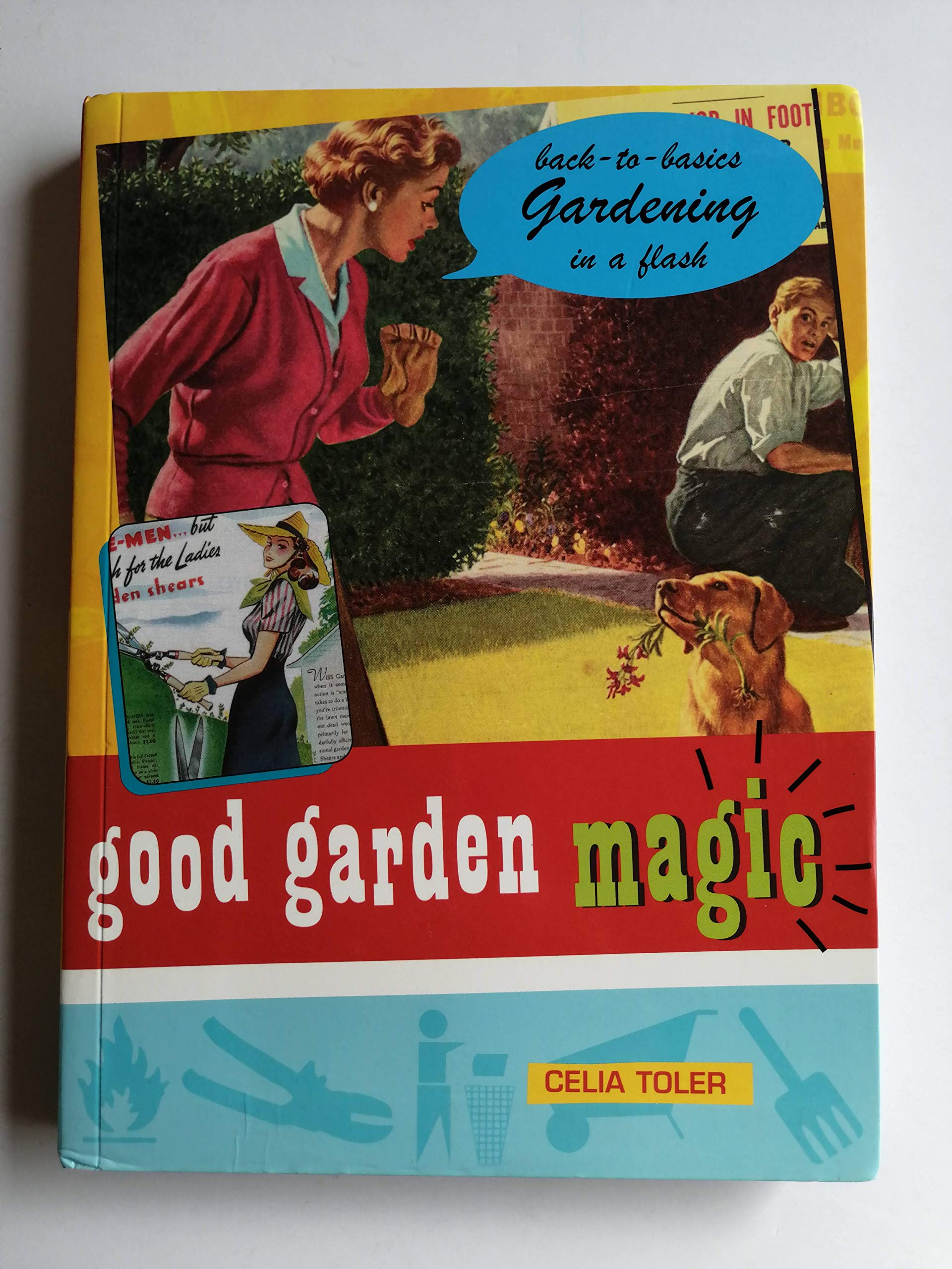 Good Garden Magic: BackToBasics Gardening in a Flash (Good Magic),Used