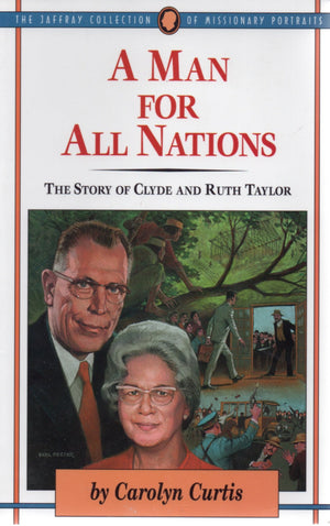 A Man for All Nations: The Story of Clyde and Ruth Taylor (Jaffray Collection of Missionary Portraits),Used