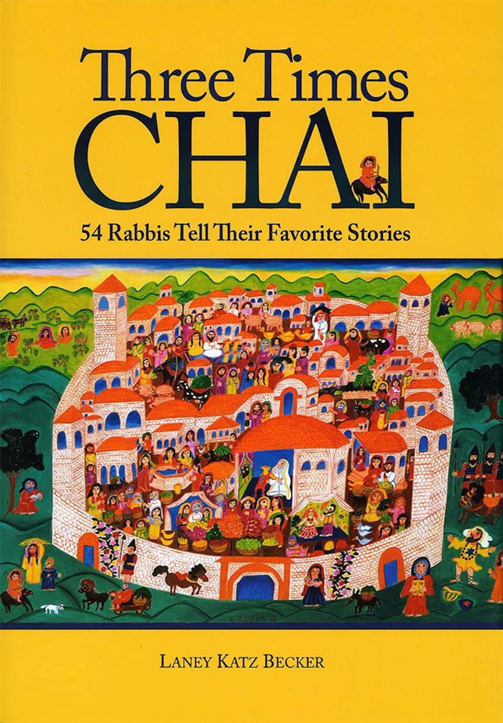 Three Times Chai: 54 Rabbis Tell Their Favorite Stories,Used