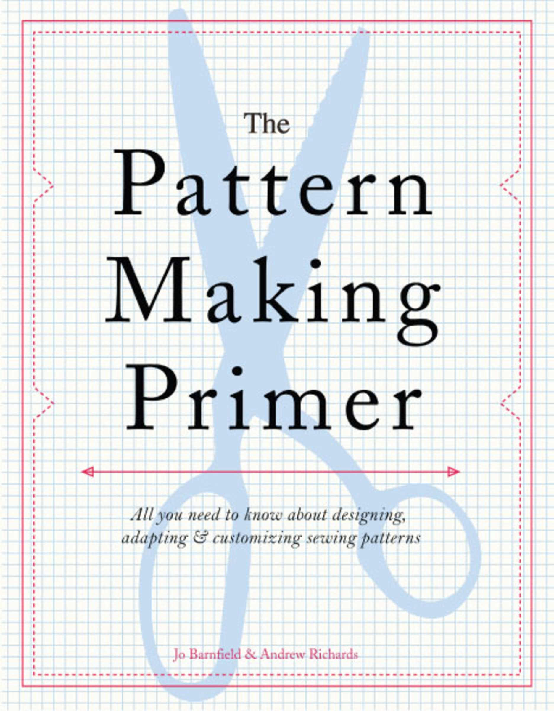 The Pattern Making Primer: All You Need to Know About Designing, Adapting, and Customizing Sewing Patterns,Used