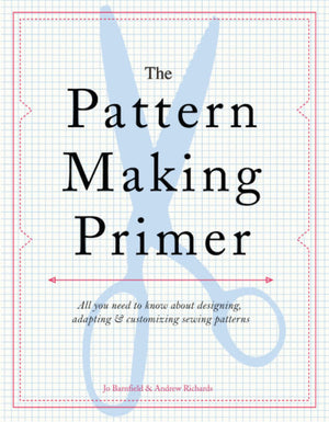 The Pattern Making Primer: All You Need to Know About Designing, Adapting, and Customizing Sewing Patterns,Used