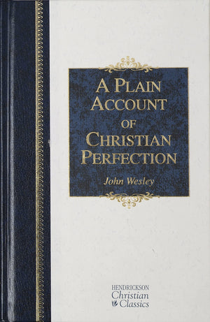 A Plain Account Of Christian Perfection (Hendrickson Christian Classics)