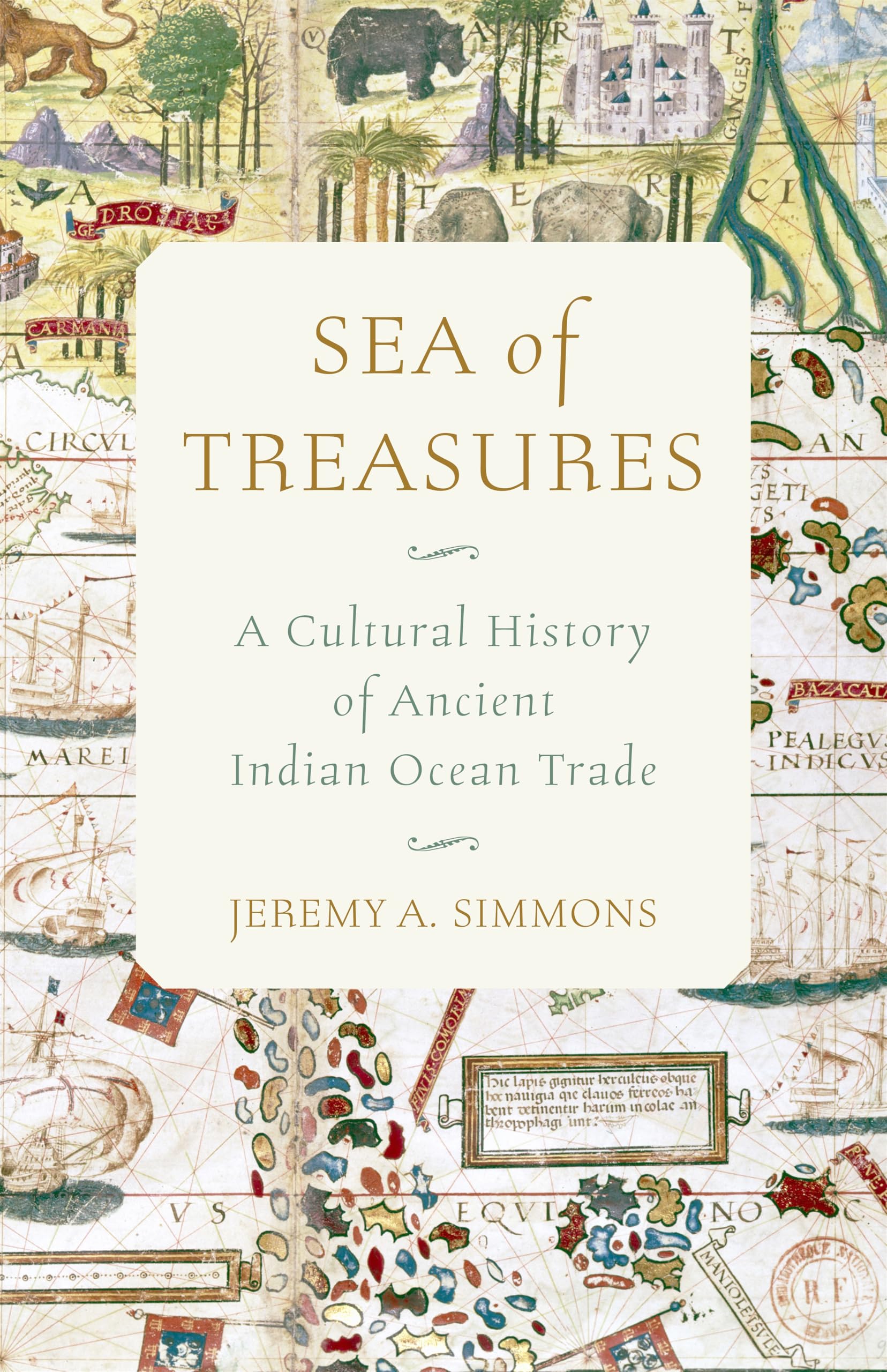 Sea Of Treasures: A Cultural History Of Ancient Indian Ocean Trade