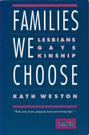 Families We Choose: Lesbians, Gays, Kinship (Between Menbetween Women Series)-used