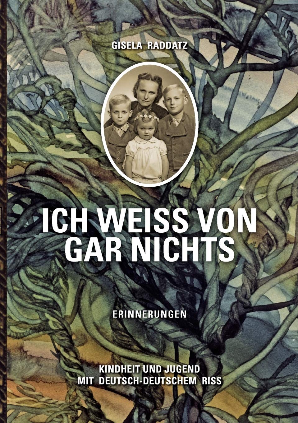 Ich wei von gar nichts / Erinnerungen: Kindheit und Jugend mit deutschdeutschem Ri (German Edition),Used
