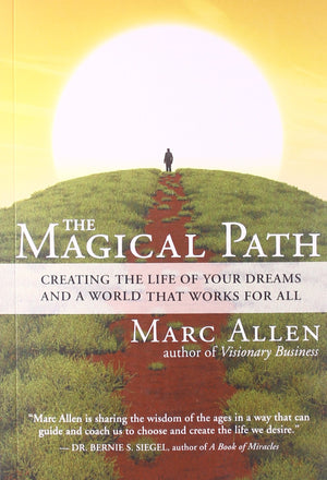 The Magical Path: Creating the Life of Your Dreams and a World That Works for All,Used