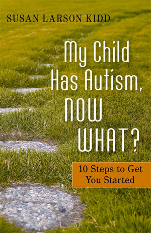 My Child Has Autism, Now What?: 10 Steps to Get You Started,Used