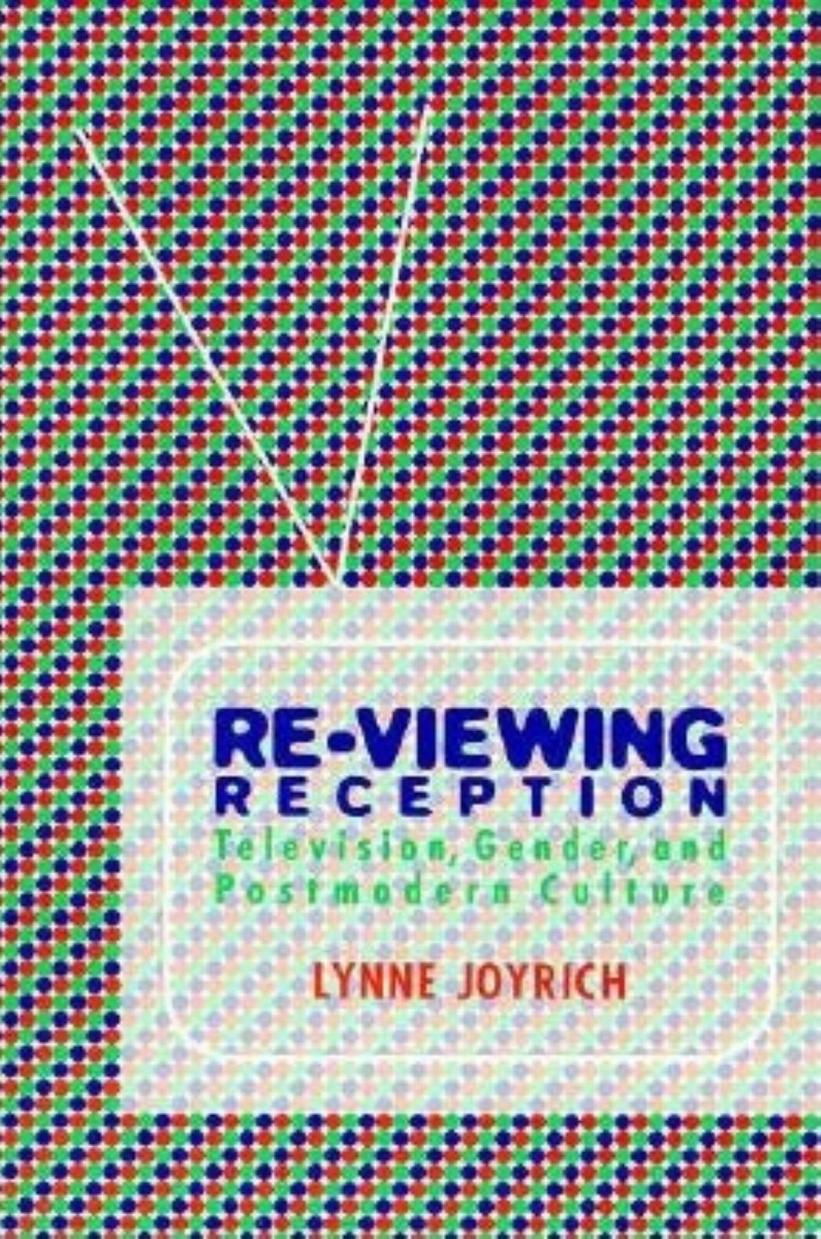 ReViewing Reception: Television, Gender, and Postmodern Culture (Theories of Contemporary Culture),Used