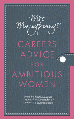 Mrs Moneypenny's Careers Advice for Ambitious Women,Used