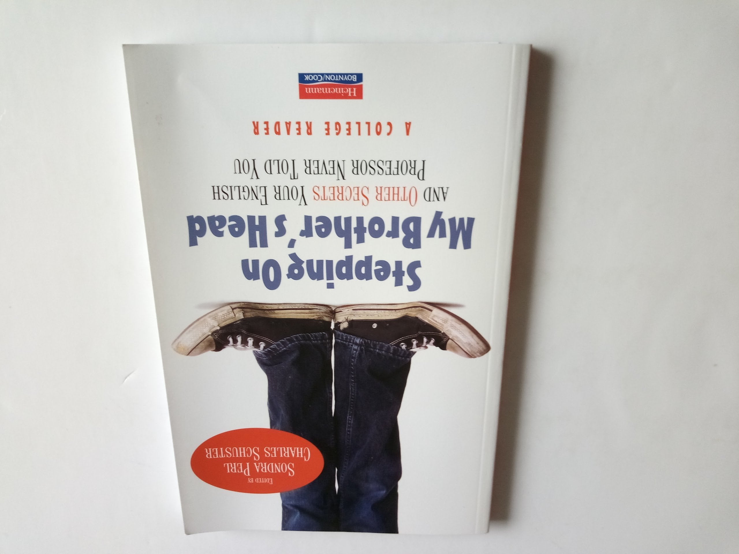 Stepping On My Brother'S Head And Other Secrets Your English Professor Never Told You: A College Reader,New