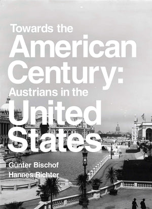 Towards the American Century: Austrians in the United States,Used