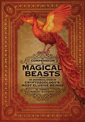 The Compendium of Magical Beasts: An Anatomical Study of Cryptozoology's Most Elusive Beings,New