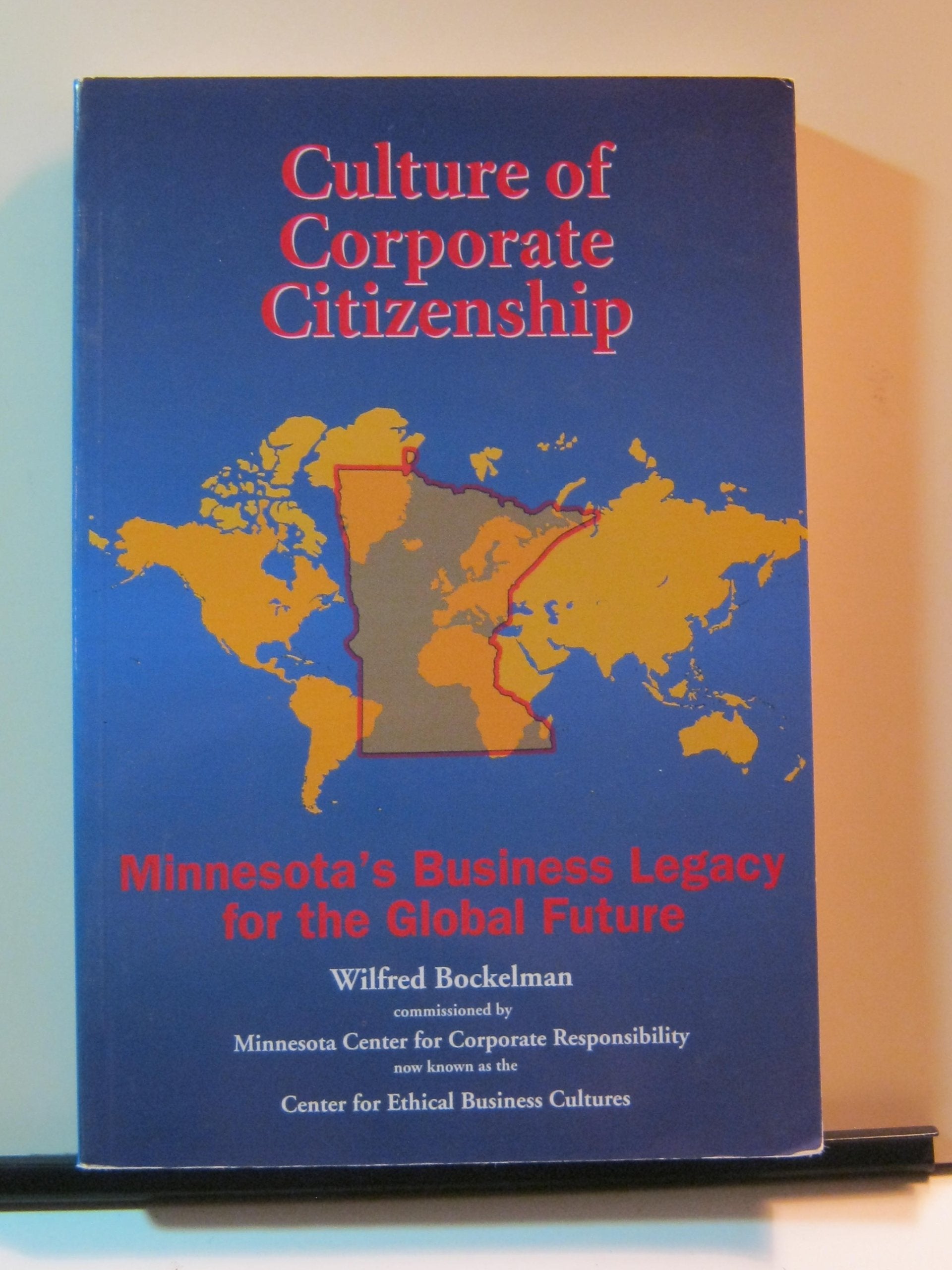 Culture of Corporate Citizenship: Minnesota's Business Legacy for the Global Future,Used