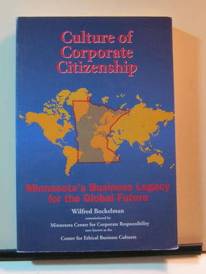 Culture of Corporate Citizenship: Minnesota's Business Legacy for the Global Future,Used