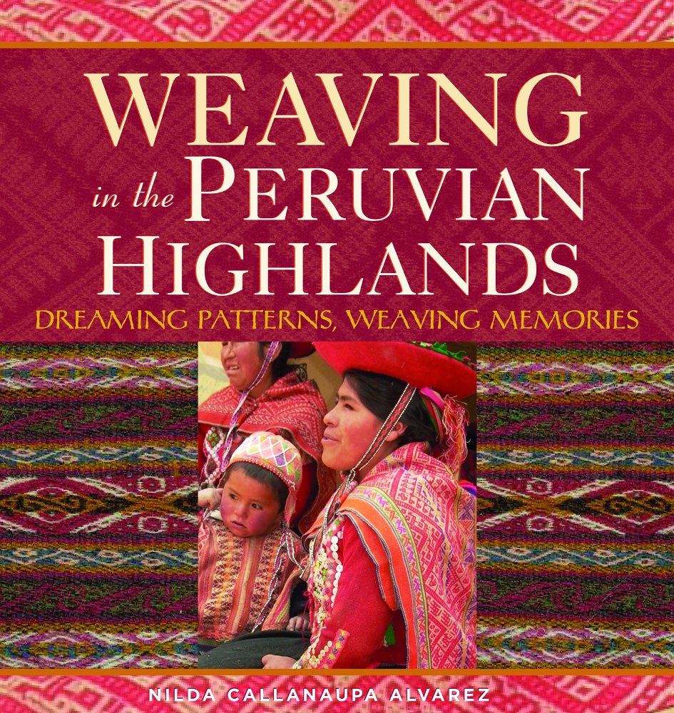 Weaving in the Peruvian Highlands: Dreaming Patterns, Weaving Memories,Used