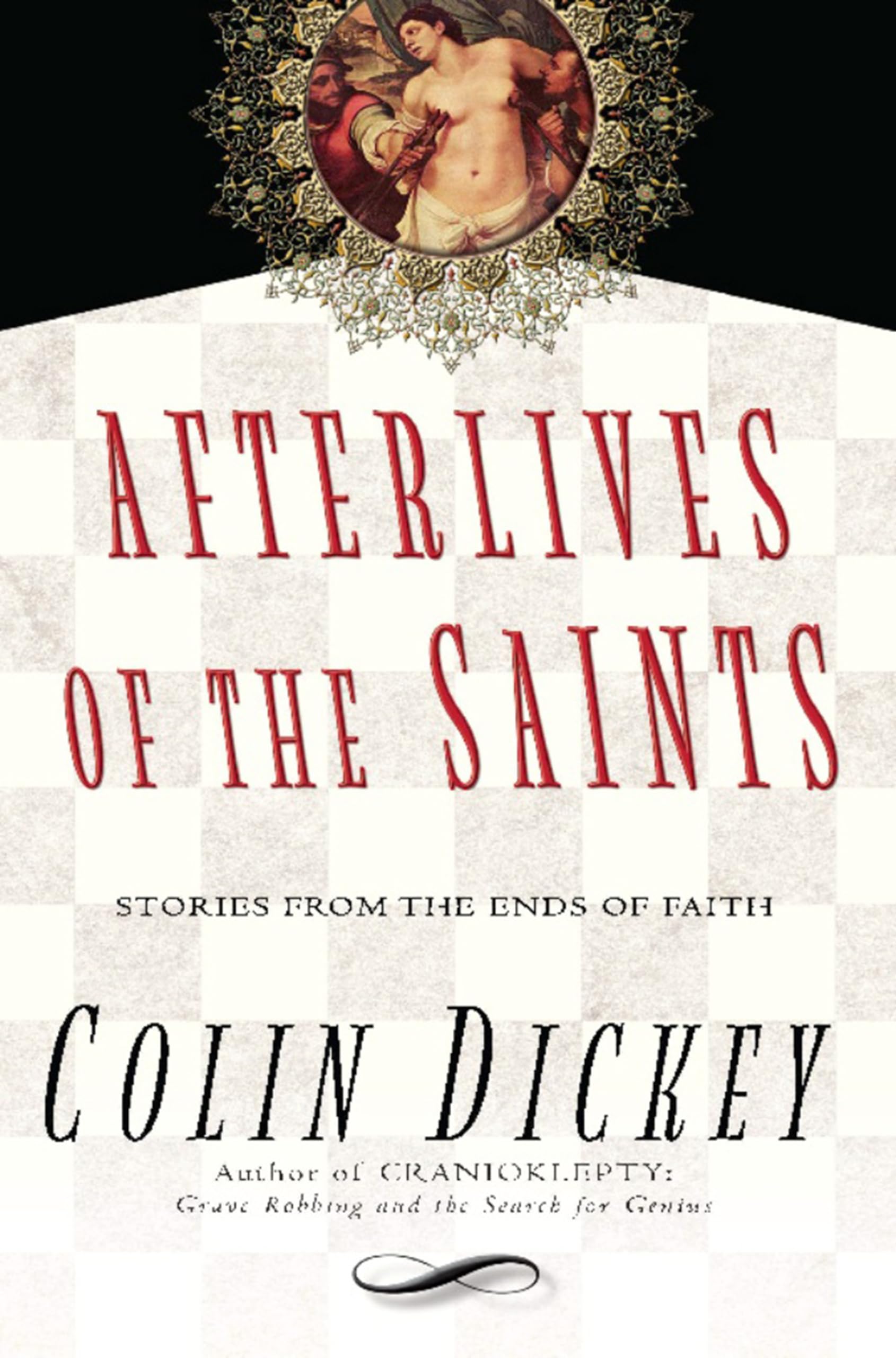 Afterlives of the Saints: Stories from the Ends of Faith,New
